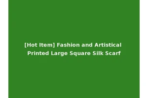 [Hot Item] Fashion and Artistical Printed Large Square Silk Scarf