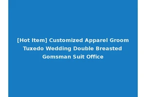 [Hot Item] Customized Apparel Groom Tuxedo Wedding Double Breasted Gomsman Suit Office