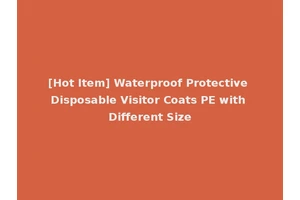 [Hot Item] Waterproof Protective Disposable Visitor Coats PE with Different Size