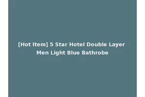[Hot Item] 5 Star Hotel Double Layer Men Light Blue Bathrobe