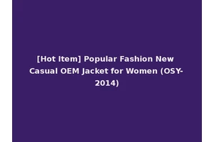 [Hot Item] Popular Fashion New Casual OEM Jacket for Women (OSY-2014)