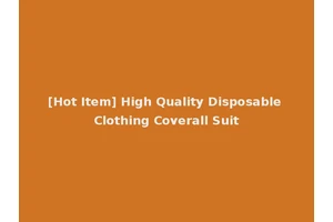 [Hot Item] High Quality Disposable Clothing Coverall Suit