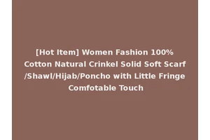 [Hot Item] Women Fashion 100%Cotton Natural Crinkel Solid Soft Scarf/Shawl/Hijab/Poncho with Little Fringe Comfotable Touch