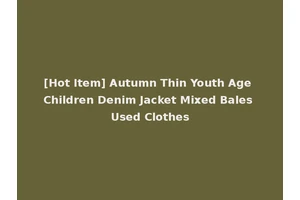 [Hot Item] Autumn Thin Youth Age Children Denim Jacket Mixed Bales Used Clothes