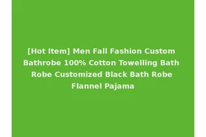 [Hot Item] Men Fall Fashion Custom Bathrobe 100% Cotton Towelling Bath Robe Customized Black Bath Robe Flannel Pajama