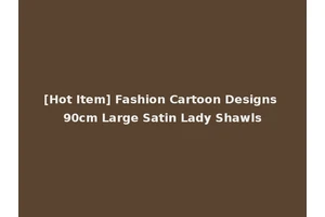 [Hot Item] Fashion Cartoon Designs 90cm Large Satin Lady Shawls
