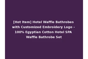[Hot Item] Hotel Waffle Bathrobes with Customized Embroidery Logo - 100% Egyptian Cotton Hotel SPA Waffle Bathrobe Set