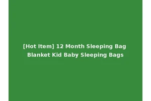 [Hot Item] 12 Month Sleeping Bag Blanket Kid Baby Sleeping Bags