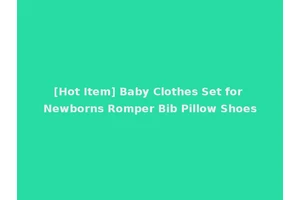 [Hot Item] Baby Clothes Set for Newborns Romper Bib Pillow Shoes