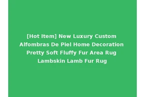 [Hot Item] New Luxury Custom Alfombras De Piel Home Decoration Pretty Soft Fluffy Fur Area Rug Lambskin Lamb Fur Rug