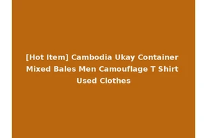[Hot Item] Cambodia Ukay Container Mixed Bales Men Camouflage T Shirt Used Clothes