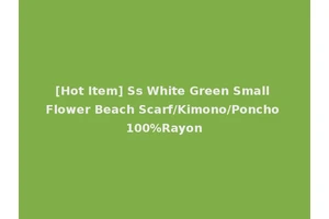 [Hot Item] Ss White Green Small Flower Beach Scarf/Kimono/Poncho 100%Rayon
