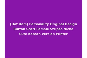 [Hot Item] Personality Original Design Button Scarf Female Stripes Niche Cute Korean Version Winter