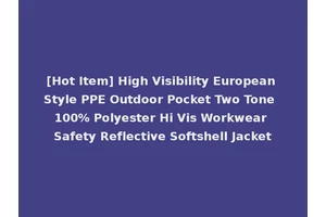 [Hot Item] High Visibility European Style PPE Outdoor Pocket Two Tone 100% Polyester Hi Vis Workwear Safety Reflective Softshell Jacket