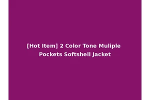 [Hot Item] 2 Color Tone Muliple Pockets Softshell Jacket