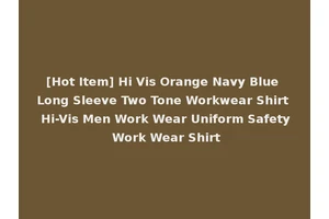 [Hot Item] Hi Vis Orange Navy Blue Long Sleeve Two Tone Workwear Shirt Hi-Vis Men Work Wear Uniform Safety Work Wear Shirt