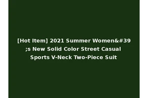 [Hot Item] 2021 Summer Women's New Solid Color Street Casual Sports V-Neck Two-Piece Suit