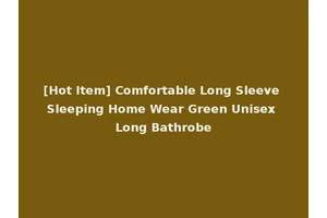 [Hot Item] Comfortable Long Sleeve Sleeping Home Wear Green Unisex Long Bathrobe