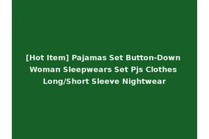 [Hot Item] Pajamas Set Button-Down Woman Sleepwears Set Pjs Clothes Long/Short Sleeve Nightwear