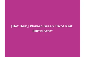 [Hot Item] Women Green Tricot Knit Ruffle Scarf