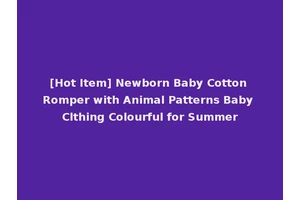 [Hot Item] Newborn Baby Cotton Romper with Animal Patterns Baby Clthing Colourful for Summer
