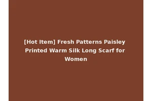 [Hot Item] Fresh Patterns Paisley Printed Warm Silk Long Scarf for Women