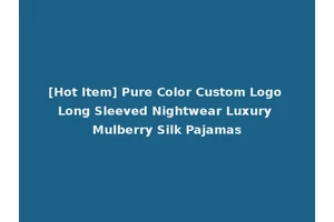 [Hot Item] Pure Color Custom Logo Long Sleeved Nightwear Luxury Mulberry Silk Pajamas