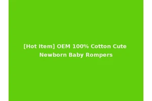 [Hot Item] OEM 100% Cotton Cute Newborn Baby Rompers
