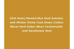 [Hot Item] Men's Vest Autumn and Winter Shiny Coat Down Cotton Warm Vest Outer Wear Fashionable and Handsome Vest