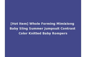 [Hot Item] Whole Forming Mimixiong Baby Sling Summer Jumpsuit Contrast Color Knitted Baby Rompers