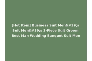 [Hot Item] Business Suit Men's Suit Men's 3-Piece Suit Groom Best Man Wedding Banquet Suit Men