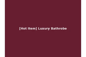 [Hot Item] Luxury Bathrobe