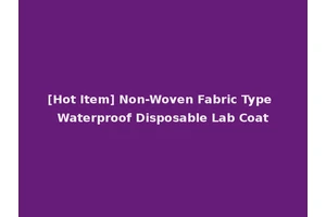 [Hot Item] Non-Woven Fabric Type Waterproof Disposable Lab Coat