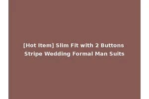 [Hot Item] Slim Fit with 2 Buttons Stripe Wedding Formal Man Suits