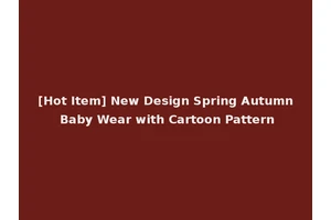 [Hot Item] New Design Spring Autumn Baby Wear with Cartoon Pattern