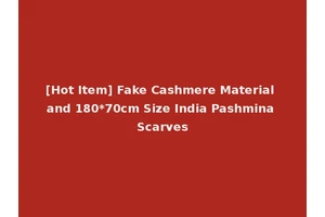 [Hot Item] Fake Cashmere Material and 180*70cm Size India Pashmina Scarves