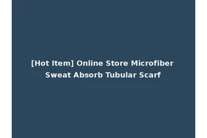 [Hot Item] Online Store Microfiber Sweat Absorb Tubular Scarf