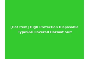 [Hot Item] High Protection Disposable Type5&6 Coverall Hazmat Suit