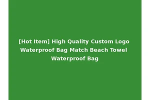[Hot Item] High Quality Custom Logo Waterproof Bag Match Beach Towel Waterproof Bag