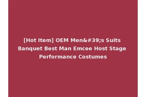 [Hot Item] OEM Men's Suits Banquet Best Man Emcee Host Stage Performance Costumes