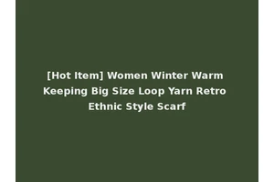 [Hot Item] Women Winter Warm Keeping Big Size Loop Yarn Retro Ethnic Style Scarf
