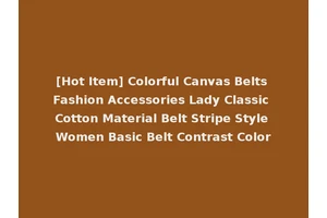 [Hot Item] Colorful Canvas Belts Fashion Accessories Lady Classic Cotton Material Belt Stripe Style Women Basic Belt Contrast Color
