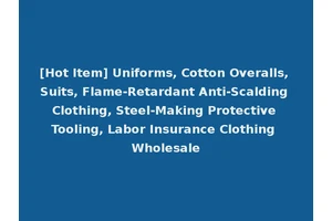 [Hot Item] Uniforms, Cotton Overalls, Suits, Flame-Retardant Anti-Scalding Clothing, Steel-Making Protective Tooling, Labor Insurance Clothing Wholesale