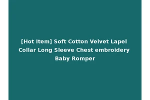 [Hot Item] Soft Cotton Velvet Lapel Collar Long Sleeve Chest embroidery Baby Romper