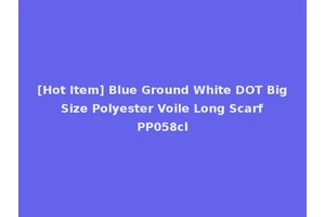 [Hot Item] Blue Ground White DOT Big Size Polyester Voile Long Scarf PP058cl