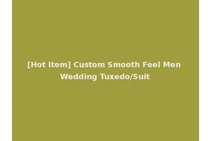 [Hot Item] Custom Smooth Feel Men Wedding Tuxedo/Suit