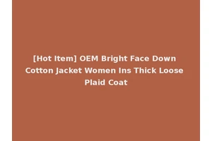 [Hot Item] OEM Bright Face Down Cotton Jacket Women Ins Thick Loose Plaid Coat