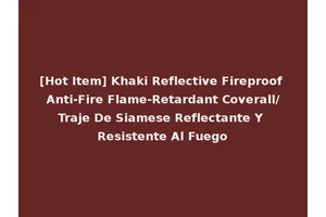 [Hot Item] Khaki Reflective Fireproof Anti-Fire Flame-Retardant Coverall/Traje De Siamese Reflectante Y Resistente Al Fuego