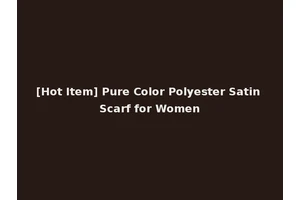 [Hot Item] Pure Color Polyester Satin Scarf for Women