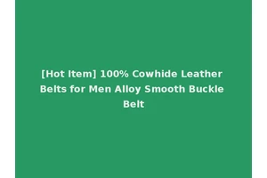 [Hot Item] 100% Cowhide Leather Belts for Men Alloy Smooth Buckle Belt